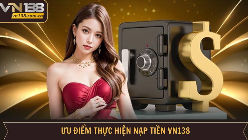 Ưu điểm khi người chơi nạp tiền VN138